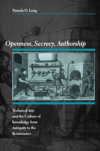 Book cover of: Openness, Secrecy, Authorship. By: Pamela O. Long