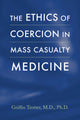 Book cover of: Ethics of Coercion in Mass Casualty Medicine. By: Griffin Trotter
