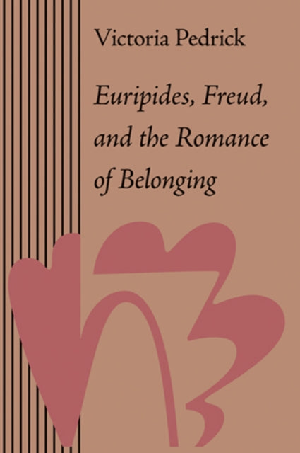 Book cover of: Euripides, Freud, and the Romance of Belonging. By: Victoria Pedrick