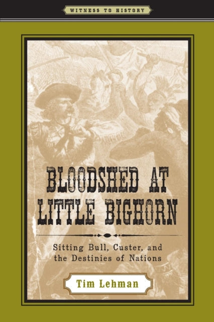 Book cover of: Bloodshed at Little Bighorn. By: Tim Lehman
