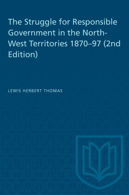 Book cover of: Struggle for Responsible Government in the North-West Territories 1870-97 (2nd Edition)