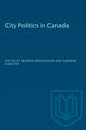 Book cover of: City Politics in Canada