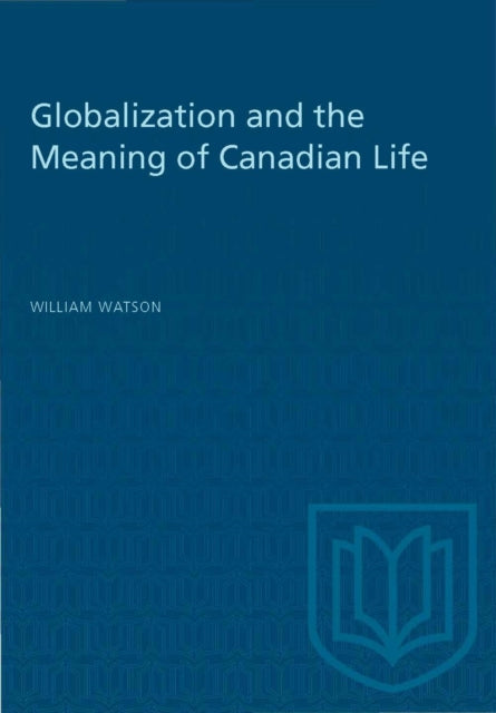 Book cover of: Globalization and the Meaning of Canadian Life
