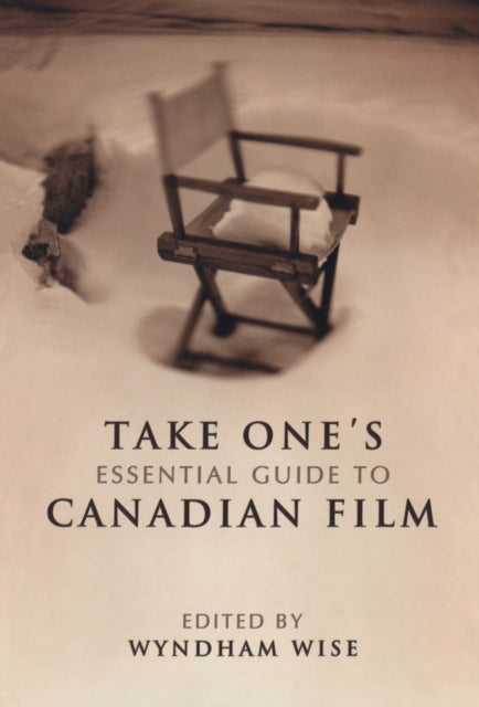 Book cover of: Take One's Essential Guide to Canadian Film