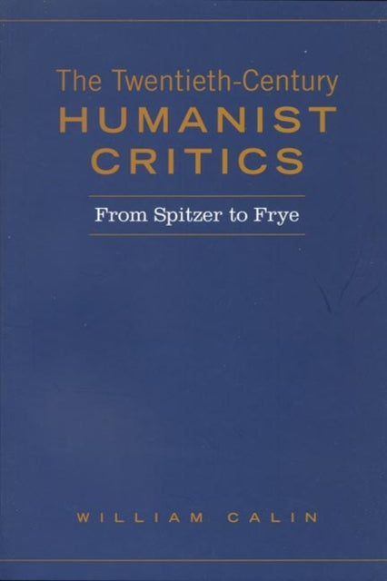 Book cover of: Twentieth-Century Humanist Critics. By: William Calin