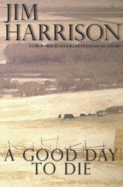 Book cover of: Good Day to Die. By: Jim Harrison