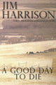Book cover of: Good Day to Die. By: Jim Harrison