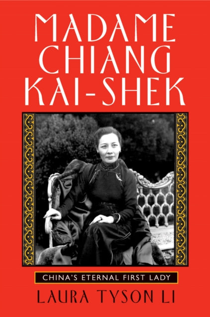 Book cover of: Madame Chiang Kai-shek. By: Laura Tyson Li
