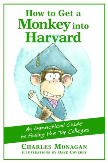 Book cover of: How to Get a Monkey into Harvard. By: Charles Monagan