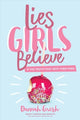 Book cover of: Lies Girls Believe. By: Dannah Gresh