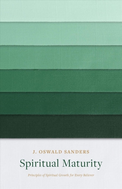 Book cover of: Spiritual Maturity. By: J. Oswald Sanders