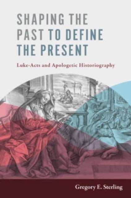 Book cover of: Shaping the Past to Define the Present. By: Gregory E. Sterling