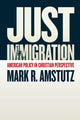 Book cover of: Just Immigration. By: Mark R. Amstutz