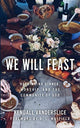 Book cover of: We Will Feast. By: Kendall Vanderslice