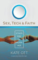 Book cover of: Sex, Tech, and Faith. By: Kate Ott