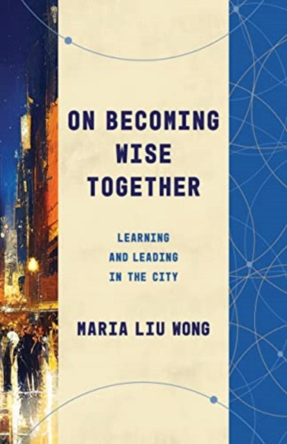 Book cover of: On Becoming Wise Together. By: Maria Liu Wong