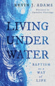 Book cover of: Living Under Water. By: Kevin J. Adams