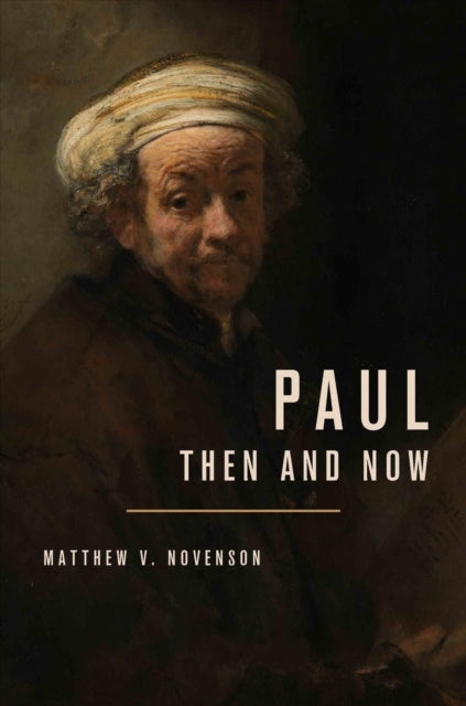 Book cover of: Paul, Then and Now. By: Matthew V. Novenson