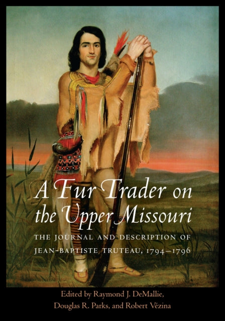 Book cover of: Fur Trader on the Upper Missouri. By: Jean-Baptiste Truteau