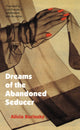 Book cover of: Dreams of the Abandoned Seducer