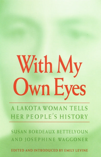 Book cover of: With My Own Eyes. By: Susan Bordeaux Bettelyoun