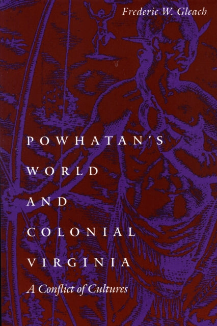 Book cover of: Powhatan's World and Colonial Virginia. By: Frederic W. Gleach