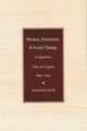 Book cover of: Women, Feminism, and Social Change in Argentina, Chile, and Uruguay, 1890–1940. By: Asuncion Lavrin