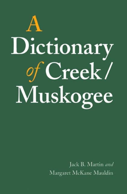 Book cover of: Dictionary of Creek/Muskogee. By: Jack B. Martin