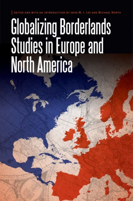 Book cover of: Globalizing Borderlands Studies in Europe and North America