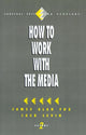 Book cover of: How to Work with the Media