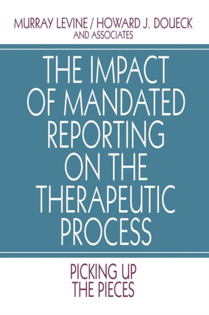 The Impact of Mandated Reporting on the Therapeutic Process