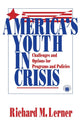 Book cover of: America's Youth in Crisis. By: Richard M. Lerner