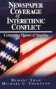 Book cover of: Newspaper Coverage of Interethnic Conflict. By: Hemant G. Shah