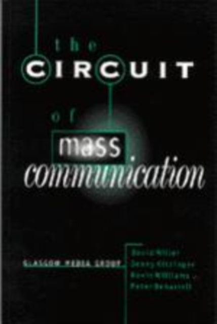 Book cover of: Circuit of Mass Communication. By: David Miller