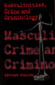 Book cover of: Masculinities, Crime and Criminology
