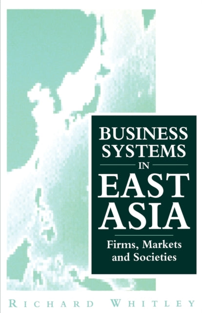 Book cover of: Business Systems in East Asia. By: Richard Whitley