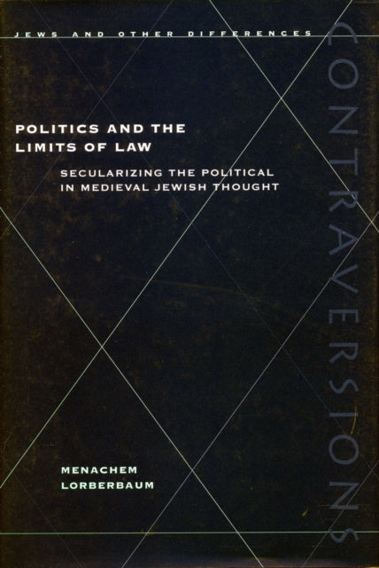 Book cover of: Politics and the Limits of Law. By: Menachem Lorberbaum