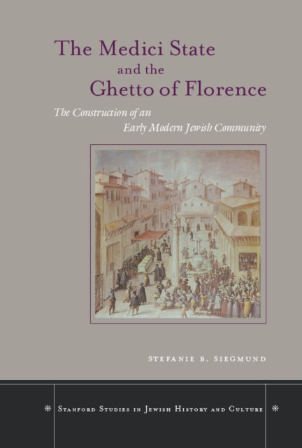 Book cover of: Medici State and the Ghetto of Florence