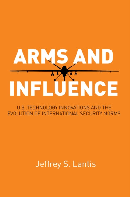 Book cover of: Arms and Influence. By: Jeffrey S. Lantis
