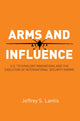 Book cover of: Arms and Influence. By: Jeffrey S. Lantis