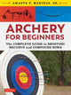 Book cover of: Archery for Beginners. By: Amante P. Marinas Sr.