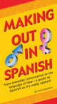Book cover of: Making Out In Spanish. By: Celia Espelleta