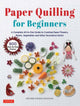 Book cover of: Paper Quilling for Beginners. By: Motoko Maggie Nakatani