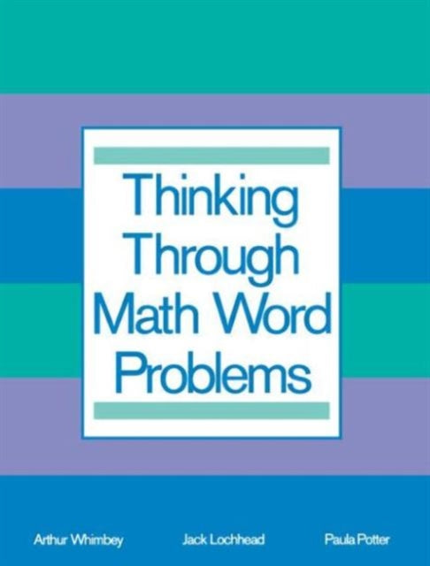 Book cover of: Thinking Through Math Word Problems. By: Art Whimbey