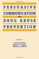 Book cover of: Persuasive Communication and Drug Abuse Prevention
