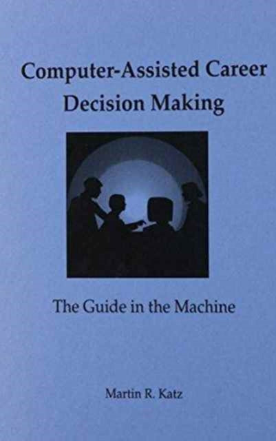 Book cover of: Computer-Assisted Career Decision Making. By: Martin R. Katz