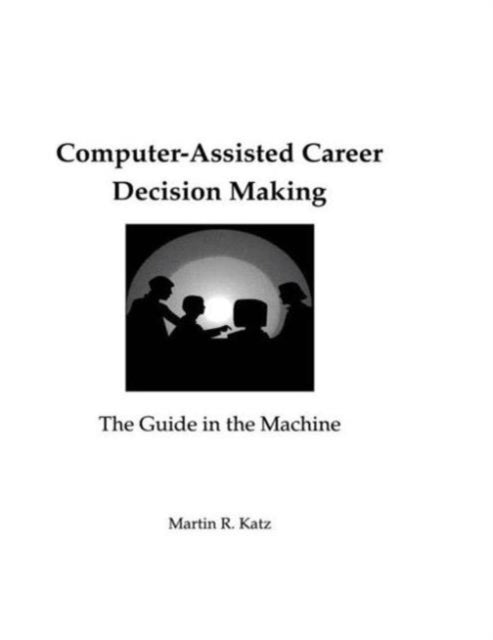 Book cover of: Computer-Assisted Career Decision Making. By: Martin R. Katz