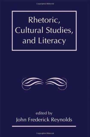 Rhetoric, Cultural Studies, and Literacy