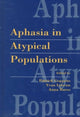 Book cover of: Aphasia in Atypical Populations