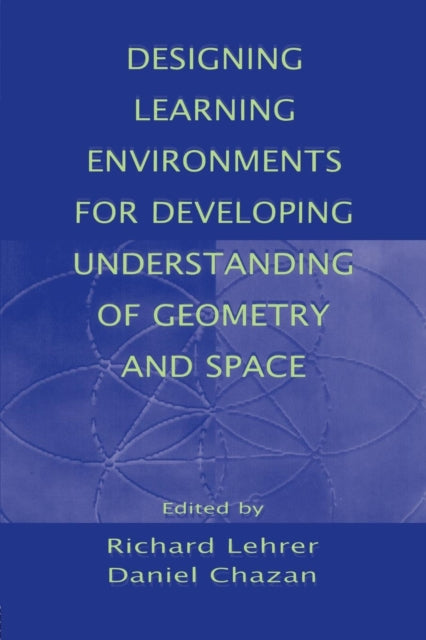 Designing Learning Environments for Developing Understanding of Geometry and Space